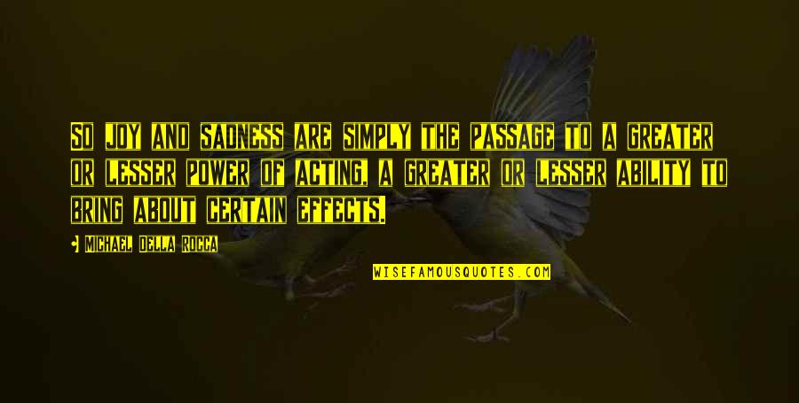 Passage Quotes By Michael Della Rocca: So joy and sadness are simply the passage