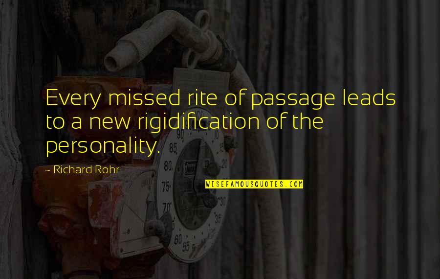 Passage Quotes By Richard Rohr: Every missed rite of passage leads to a