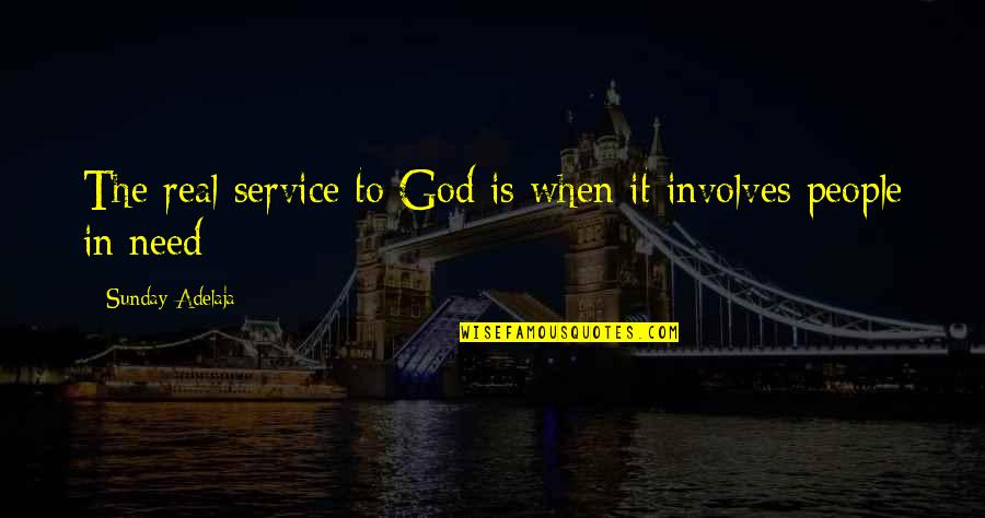 Passage Wall Quotes By Sunday Adelaja: The real service to God is when it
