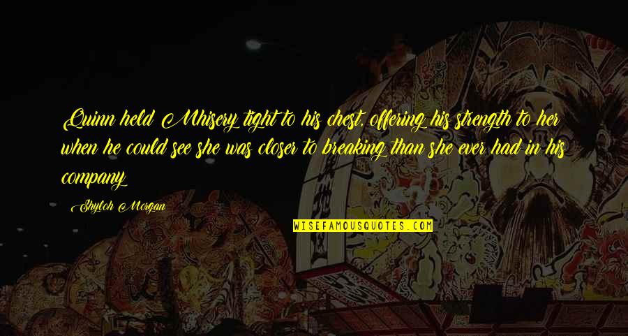 Passageiros 2016 Quotes By Shyloh Morgan: Quinn held Mhisery tight to his chest, offering Passageiros 2016 Quotes By Shyloh Morgan: Quinn held Mhisery tight to his chest, offering