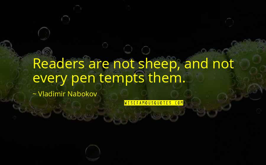 Passagens De Onibus Quotes By Vladimir Nabokov: Readers are not sheep, and not every pen Passagens De Onibus Quotes By Vladimir Nabokov: Readers are not sheep, and not every pen