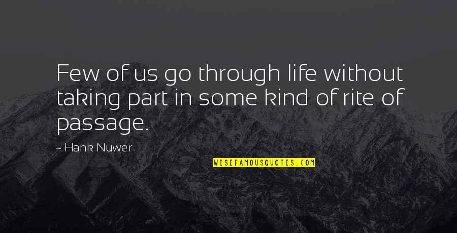 Passages In Life Quotes By Hank Nuwer: Few of us go through life without taking