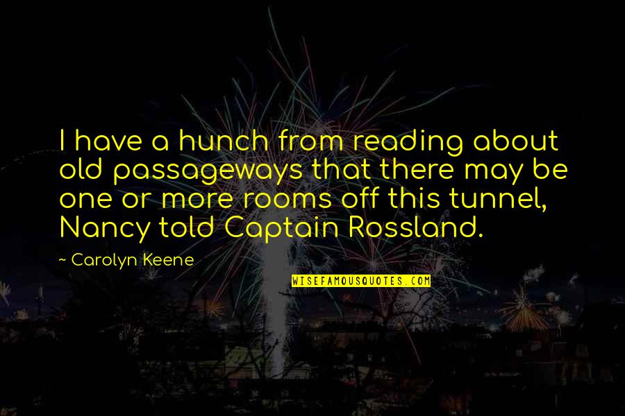Passageways Quotes By Carolyn Keene: I have a hunch from reading about old Passageways Quotes By Carolyn Keene: I have a hunch from reading about old
