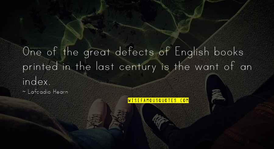 Passaic Schools Quotes By Lafcadio Hearn: One of the great defects of English books Passaic Schools Quotes By Lafcadio Hearn: One of the great defects of English books