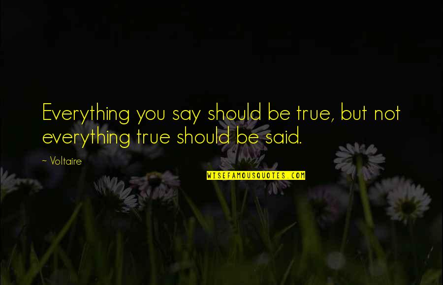 Passakos Style Quotes By Voltaire: Everything you say should be true, but not