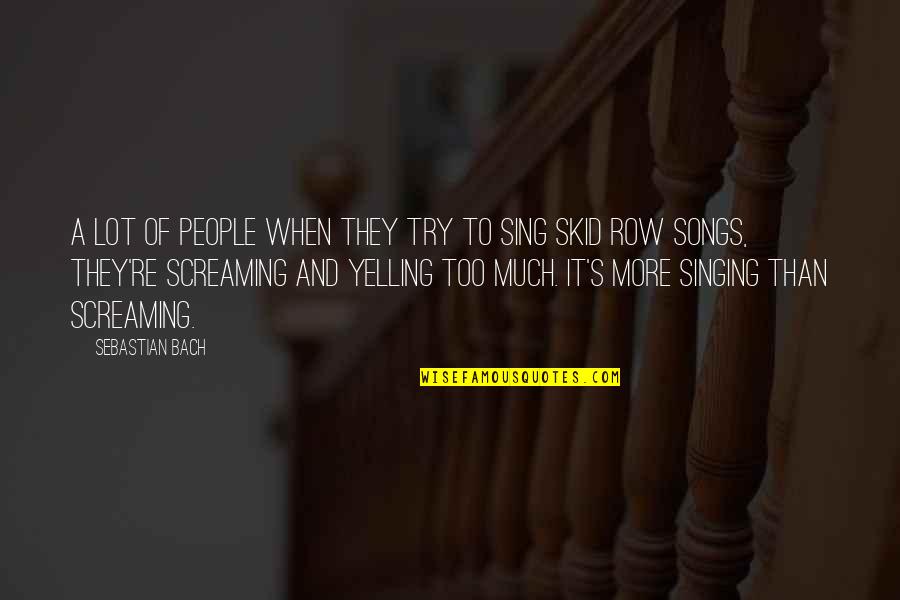 Passalacqua Funeral Chapel Quotes By Sebastian Bach: A lot of people when they try to