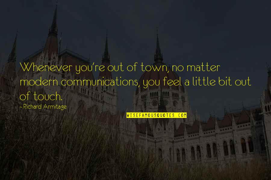 Passalacqua Wine Quotes By Richard Armitage: Whenever you're out of town, no matter modern Passalacqua Wine Quotes By Richard Armitage: Whenever you're out of town, no matter modern