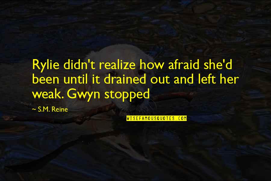 Passalacqua Wine Quotes By S.M. Reine: Rylie didn't realize how afraid she'd been until Passalacqua Wine Quotes By S.M. Reine: Rylie didn't realize how afraid she'd been until