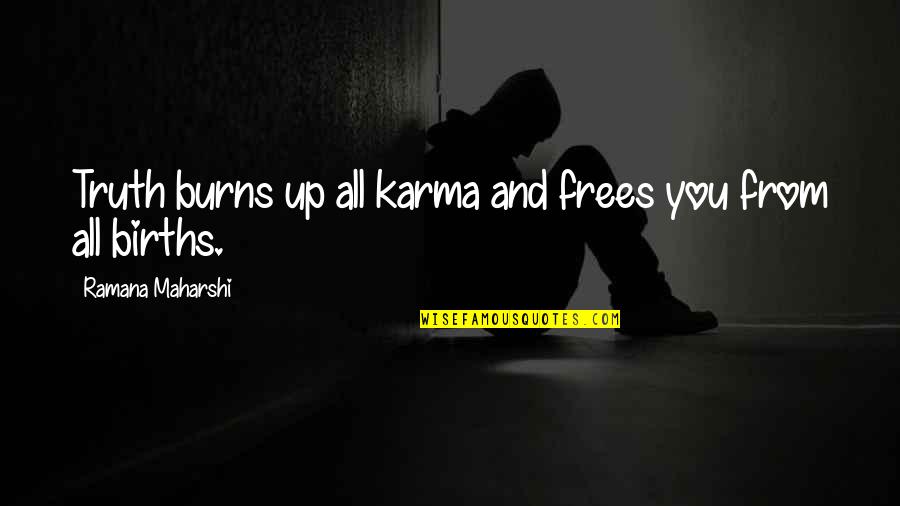 Passar Quotes By Ramana Maharshi: Truth burns up all karma and frees you Passar Quotes By Ramana Maharshi: Truth burns up all karma and frees you