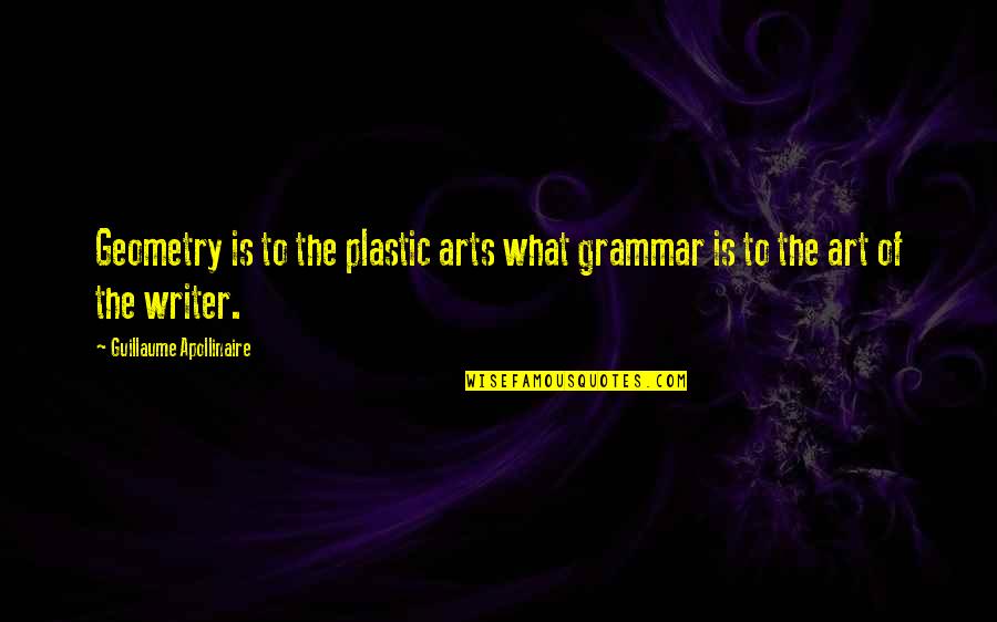 Passarella Associates Quotes By Guillaume Apollinaire: Geometry is to the plastic arts what grammar