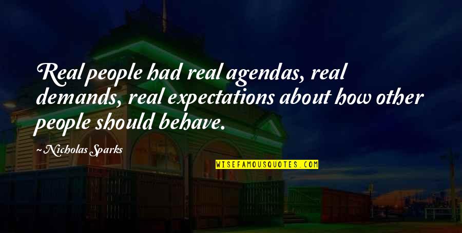 Passarella Death Quotes By Nicholas Sparks: Real people had real agendas, real demands, real Passarella Death Quotes By Nicholas Sparks: Real people had real agendas, real demands, real