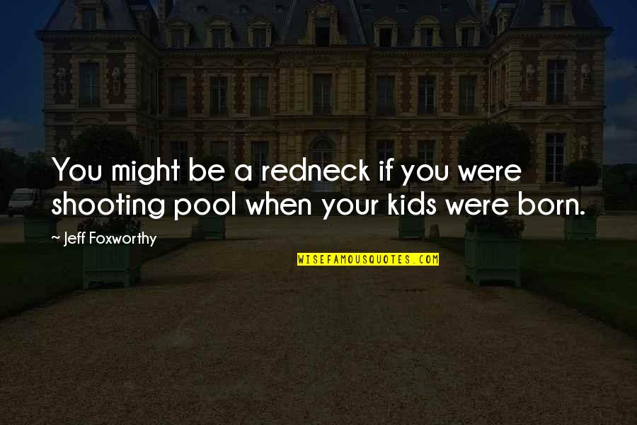 Passarelli Construction Quotes By Jeff Foxworthy: You might be a redneck if you were