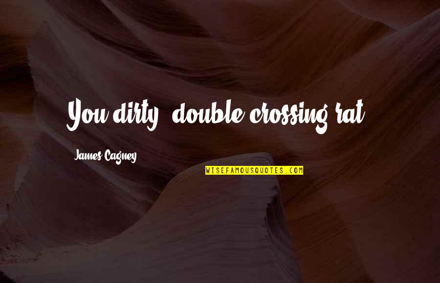 Passarello Haddonfield Quotes By James Cagney: You dirty, double-crossing rat. Passarello Haddonfield Quotes By James Cagney: You dirty, double-crossing rat.