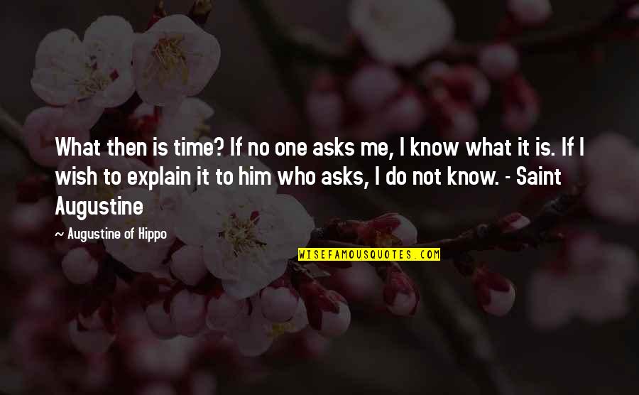 Passaro Desenho Quotes By Augustine Of Hippo: What then is time? If no one asks Passaro Desenho Quotes By Augustine Of Hippo: What then is time? If no one asks