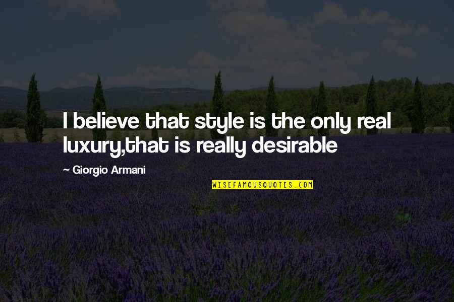 Passaro Quotes By Giorgio Armani: I believe that style is the only real