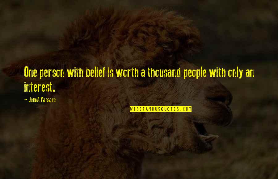 Passaro Quotes By JohnA Passaro: One person with belief is worth a thousand