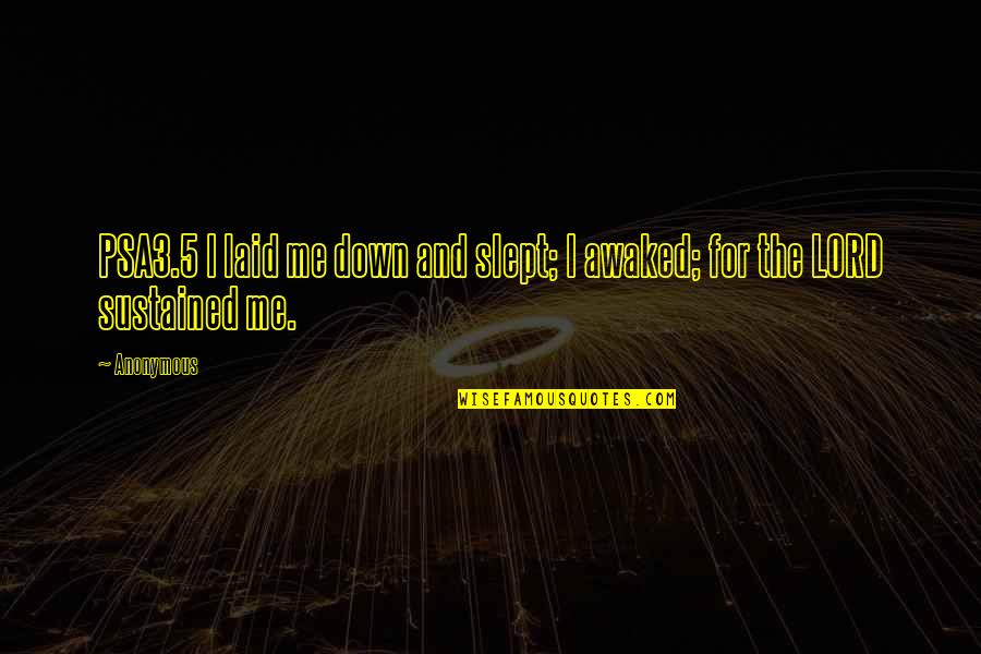 Passata Pomidorowa Quotes By Anonymous: PSA3.5 I laid me down and slept; I