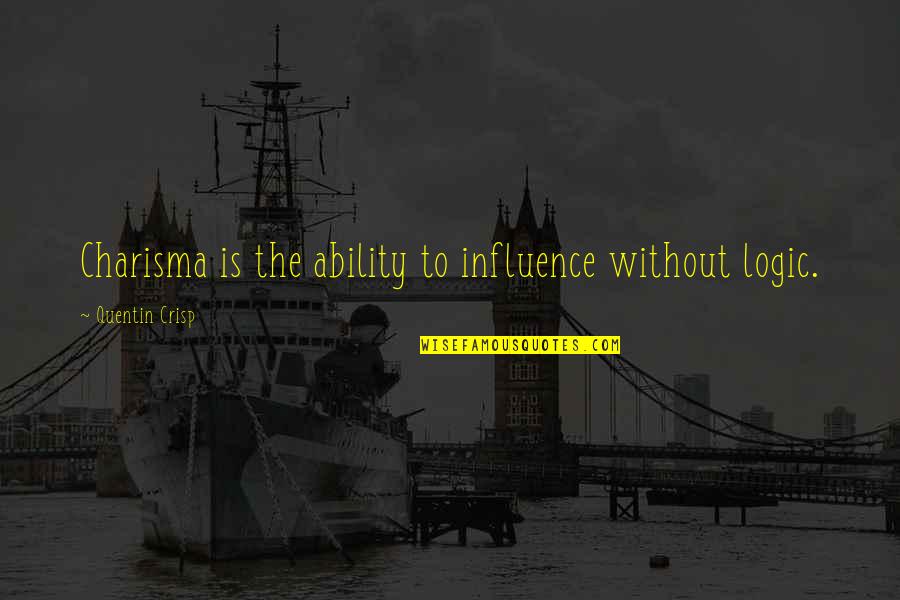 Passau Bavaria Quotes By Quentin Crisp: Charisma is the ability to influence without logic. Passau Bavaria Quotes By Quentin Crisp: Charisma is the ability to influence without logic.