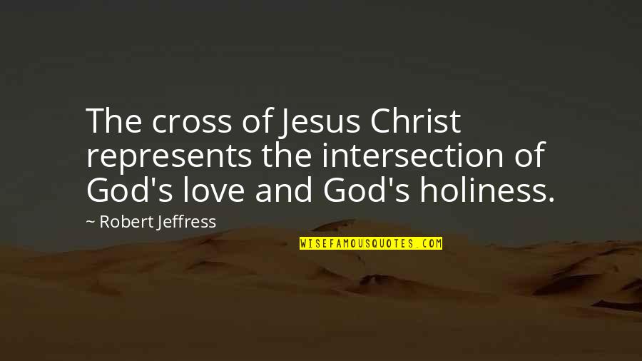 Passavanti Rescue Quotes By Robert Jeffress: The cross of Jesus Christ represents the intersection Passavanti Rescue Quotes By Robert Jeffress: The cross of Jesus Christ represents the intersection