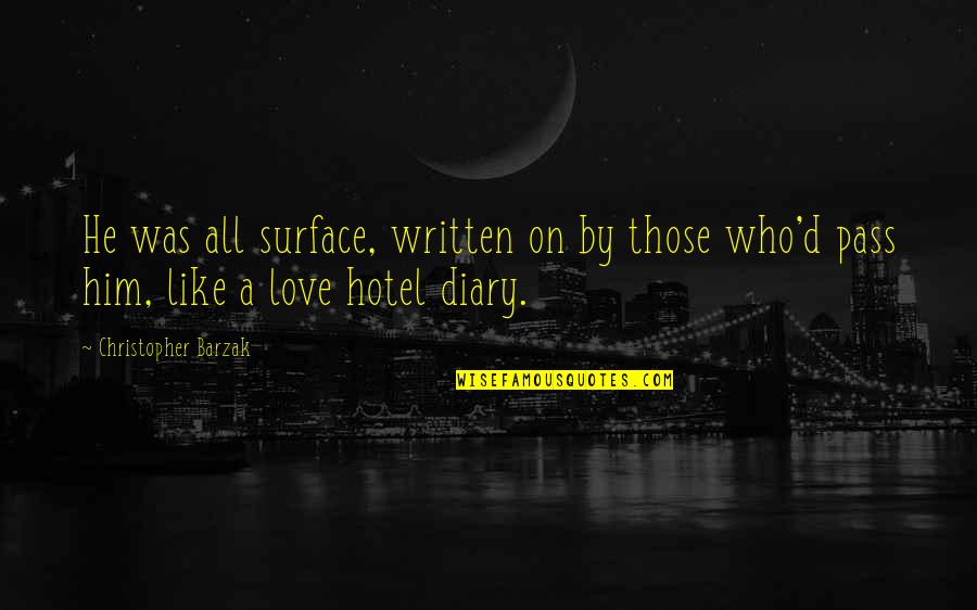 Pass'd Quotes By Christopher Barzak: He was all surface, written on by those