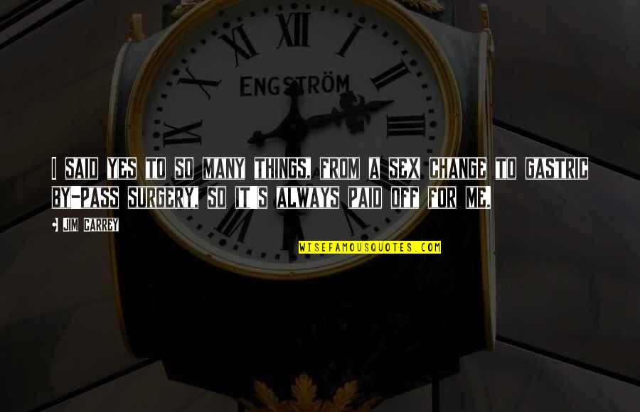 Pass'd Quotes By Jim Carrey: I said yes to so many things, from