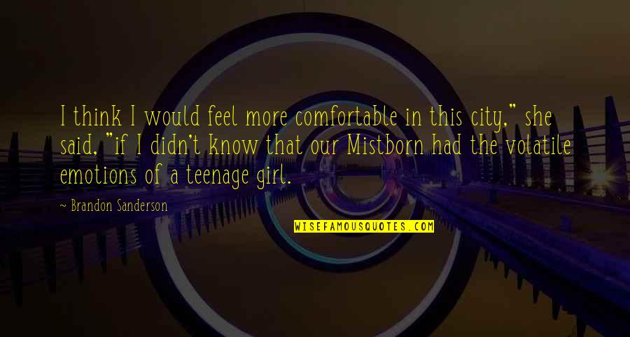 Passed Mothers Day Quotes By Brandon Sanderson: I think I would feel more comfortable in