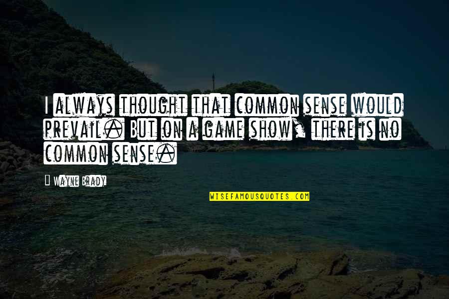 Passed Theory Test Quotes By Wayne Brady: I always thought that common sense would prevail. Passed Theory Test Quotes By Wayne Brady: I always thought that common sense would prevail.