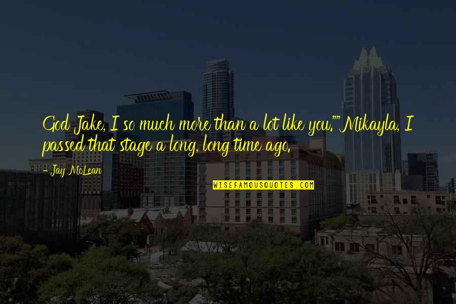 Passed Time Quotes By Jay McLean: God Jake, I so much more than a