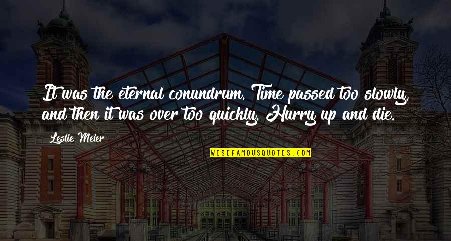 Passed Time Quotes By Leslie Meier: It was the eternal conundrum. Time passed too