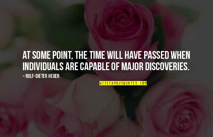 Passed Time Quotes By Rolf-Dieter Heuer: At some point, the time will have passed