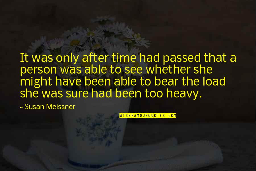Passed Time Quotes By Susan Meissner: It was only after time had passed that
