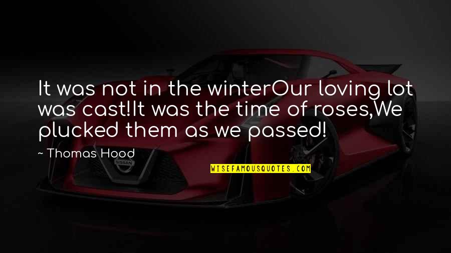 Passed Time Quotes By Thomas Hood: It was not in the winterOur loving lot