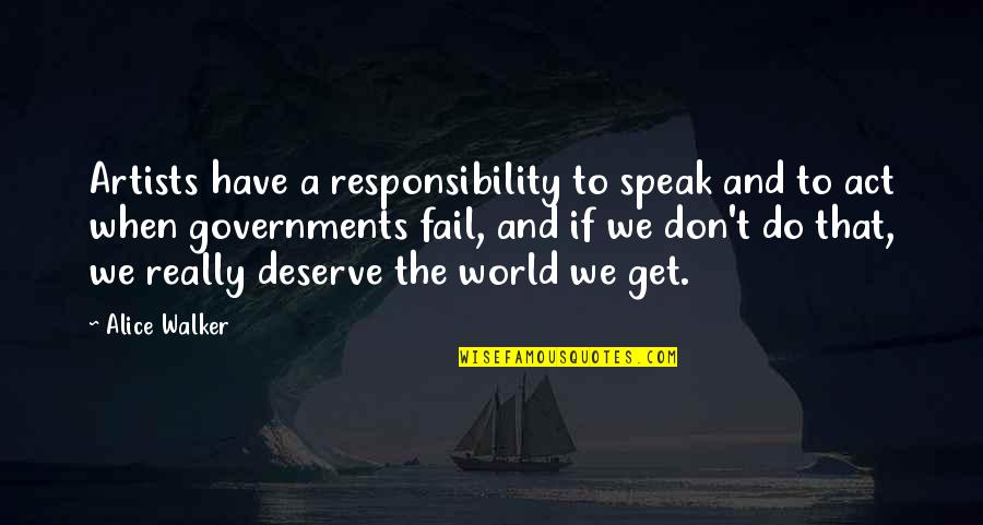 Passeggiando In Bicicletta Quotes By Alice Walker: Artists have a responsibility to speak and to Passeggiando In Bicicletta Quotes By Alice Walker: Artists have a responsibility to speak and to