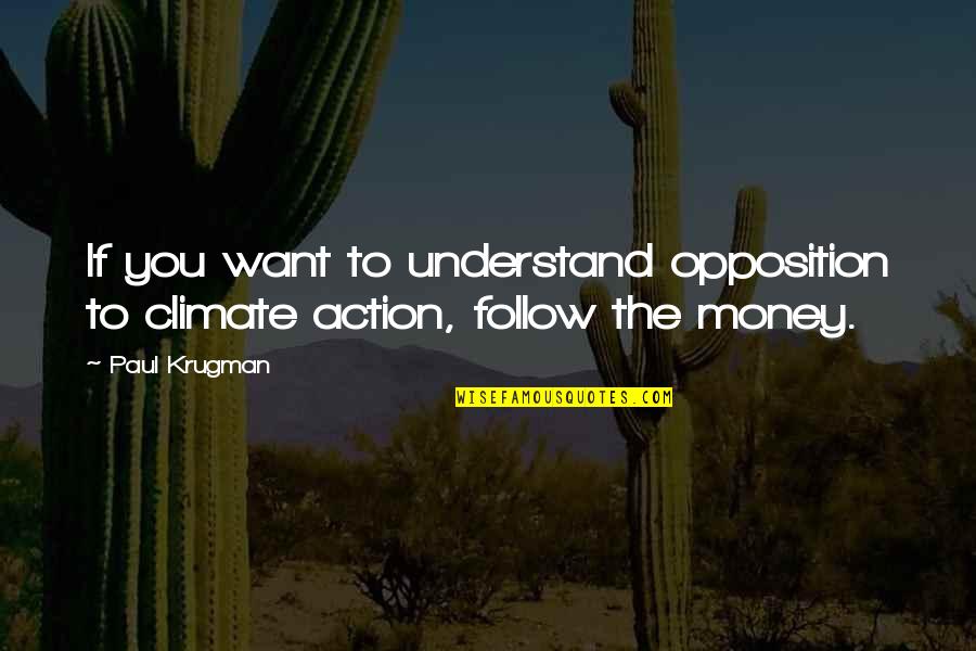 Passend Onderwijs Quotes By Paul Krugman: If you want to understand opposition to climate