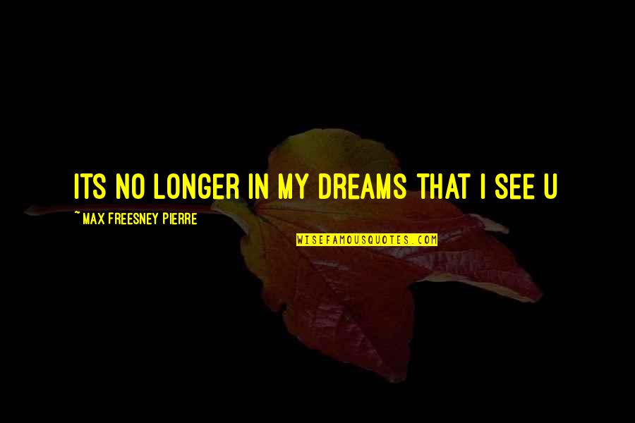 Passenden Partner Quotes By Max Freesney Pierre: Its no longer in my dreams that I Passenden Partner Quotes By Max Freesney Pierre: Its no longer in my dreams that I