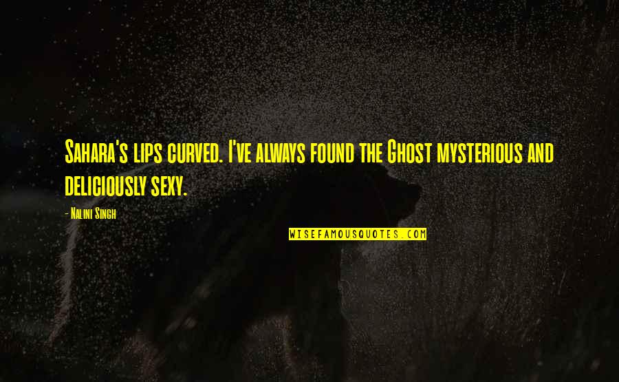 Passenden Partner Quotes By Nalini Singh: Sahara's lips curved. I've always found the Ghost