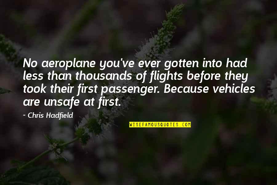 Passenger Quotes By Chris Hadfield: No aeroplane you've ever gotten into had less