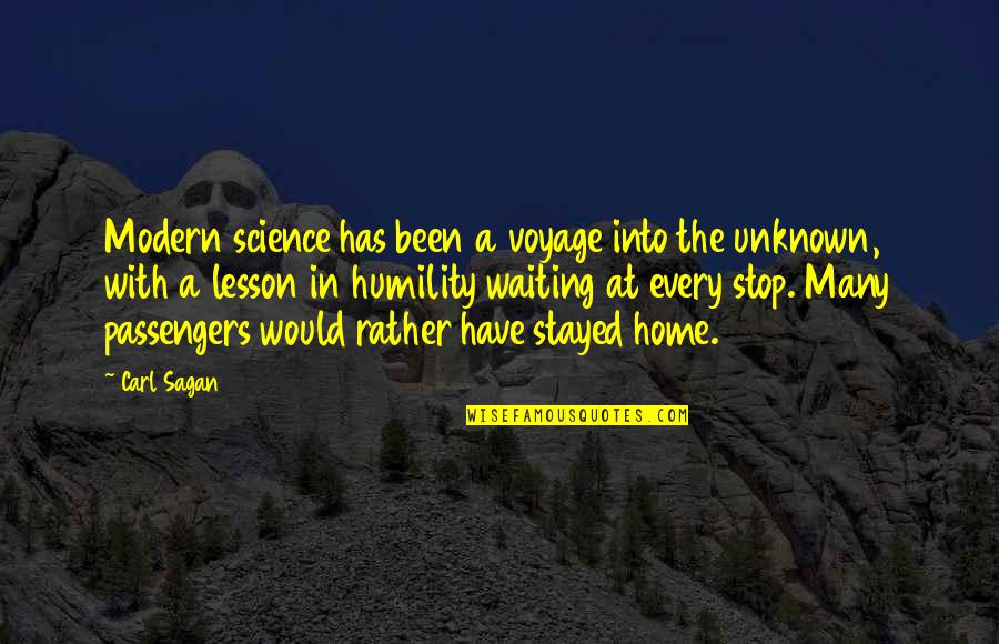 Passengers Quotes By Carl Sagan: Modern science has been a voyage into the