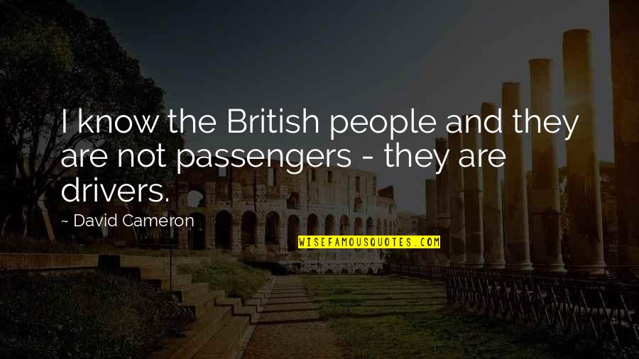 Passengers Quotes By David Cameron: I know the British people and they are