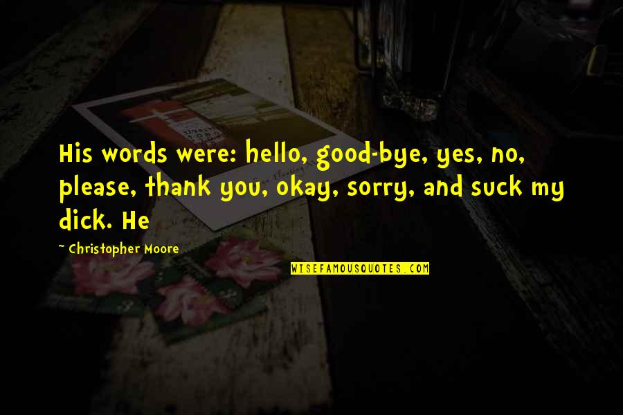 Passer Quotes By Christopher Moore: His words were: hello, good-bye, yes, no, please,
