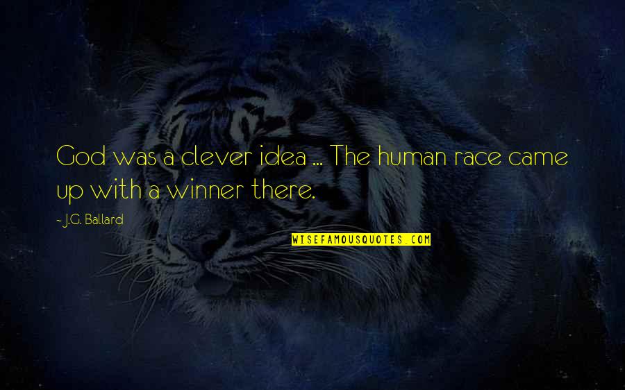 Passera Aleandro Quotes By J.G. Ballard: God was a clever idea ... The human