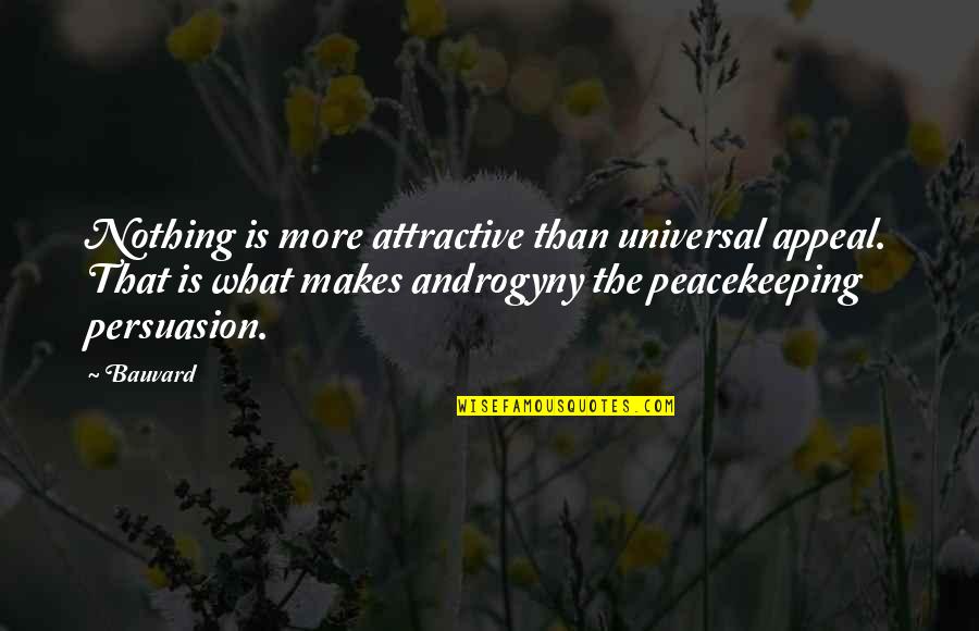 Passerelles De Monteynard Quotes By Bauvard: Nothing is more attractive than universal appeal. That