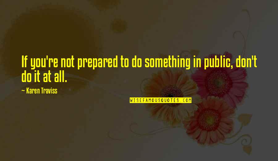 Passerotti Obituary Quotes By Karen Traviss: If you're not prepared to do something in