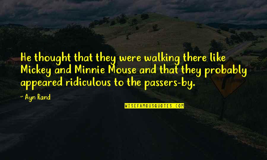 Passers Quotes By Ayn Rand: He thought that they were walking there like