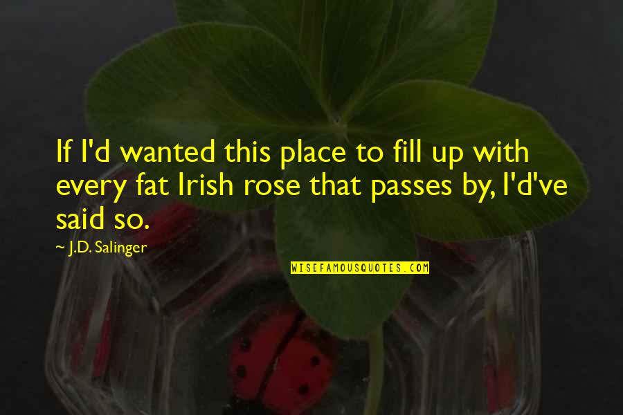 Passes By Quotes By J.D. Salinger: If I'd wanted this place to fill up