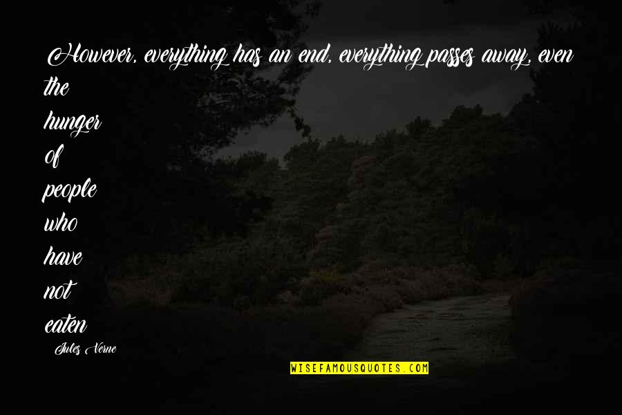 Passes Quotes By Jules Verne: However, everything has an end, everything passes away,