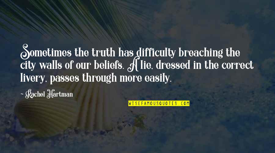 Passes Quotes By Rachel Hartman: Sometimes the truth has difficulty breaching the city