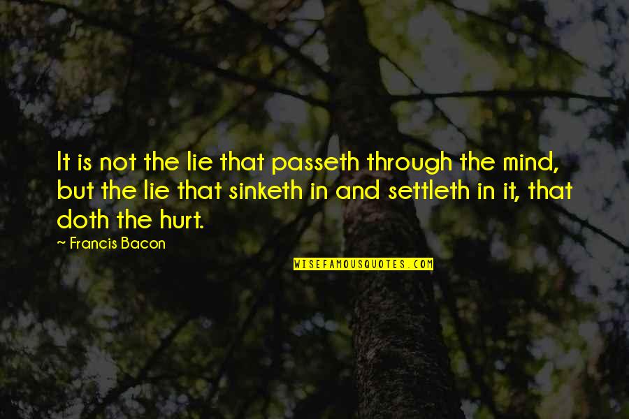 Passeth Quotes By Francis Bacon: It is not the lie that passeth through
