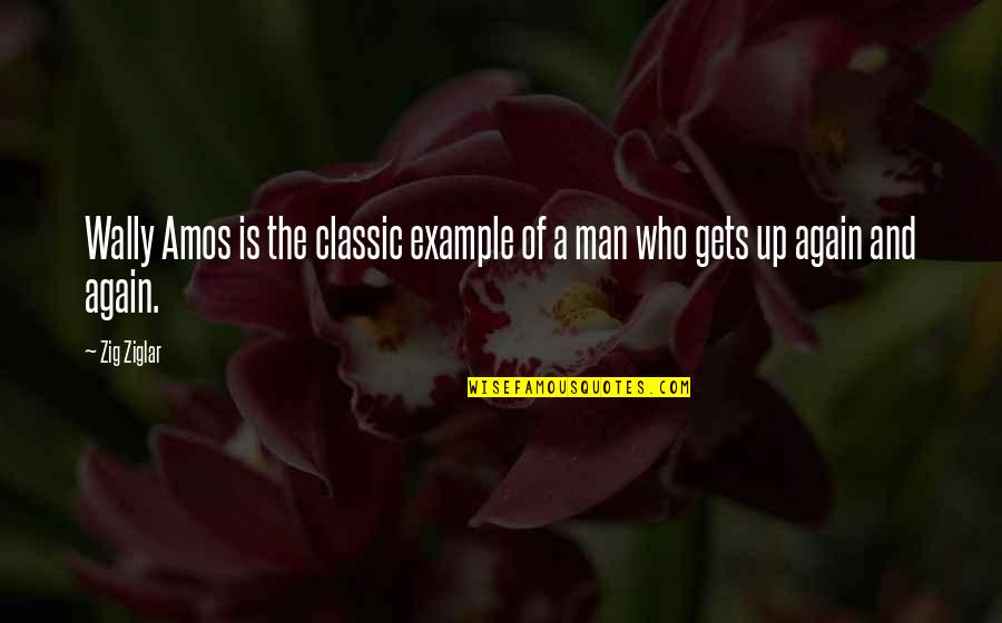 Passetout Quotes By Zig Ziglar: Wally Amos is the classic example of a
