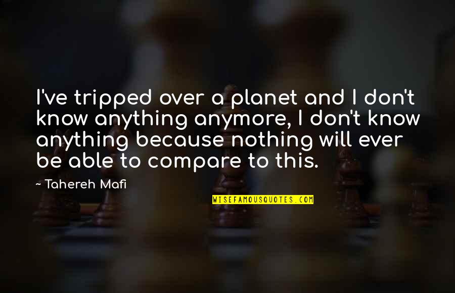 Passieren Konjugation Quotes By Tahereh Mafi: I've tripped over a planet and I don't Passieren Konjugation Quotes By Tahereh Mafi: I've tripped over a planet and I don't